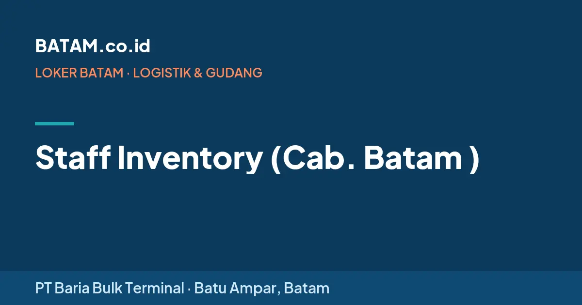 Loker Staff Inventory (Cab. Batam ) di PT Baria Bulk Terminal