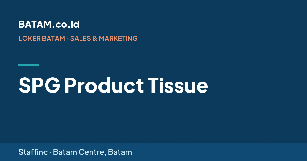 Loker SPG Product Tissue di Staffinc, Batam Centre