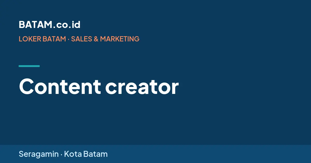 Loker Content creator di Seragamin, Batam