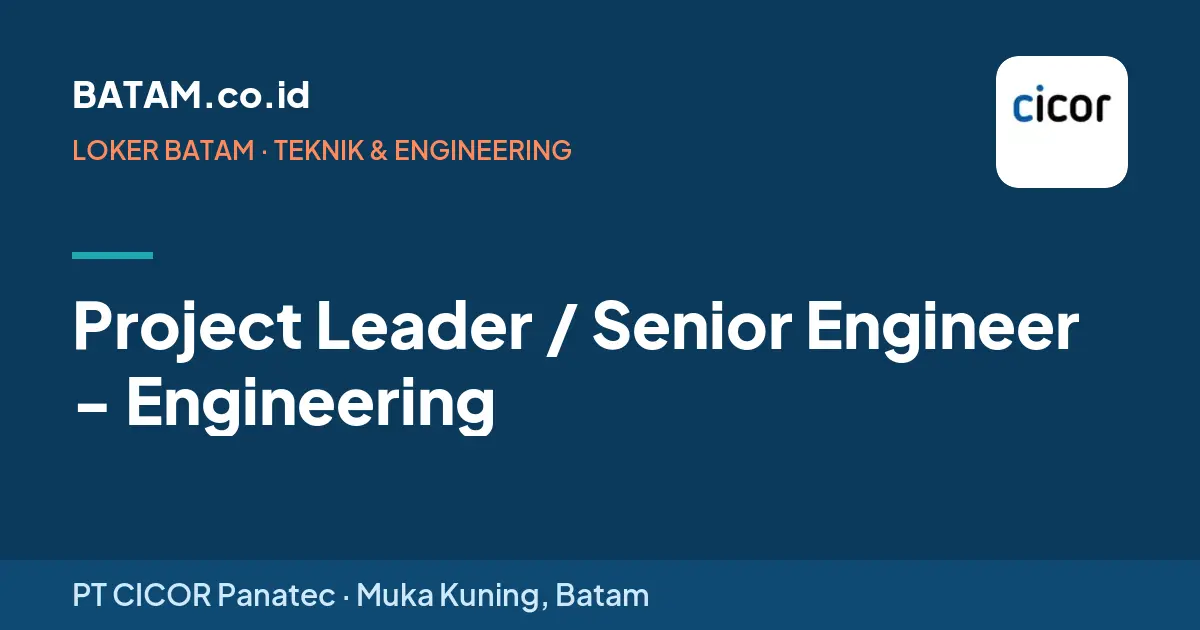 Loker Project Leader / Senior Engineer - Engineering di PT CICOR Panatec