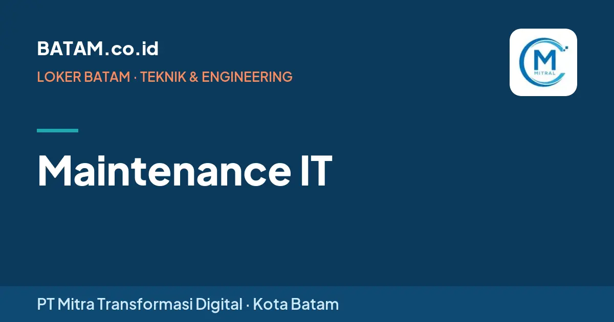 Loker Maintenance IT di PT Mitra Transformasi Digital, Batam