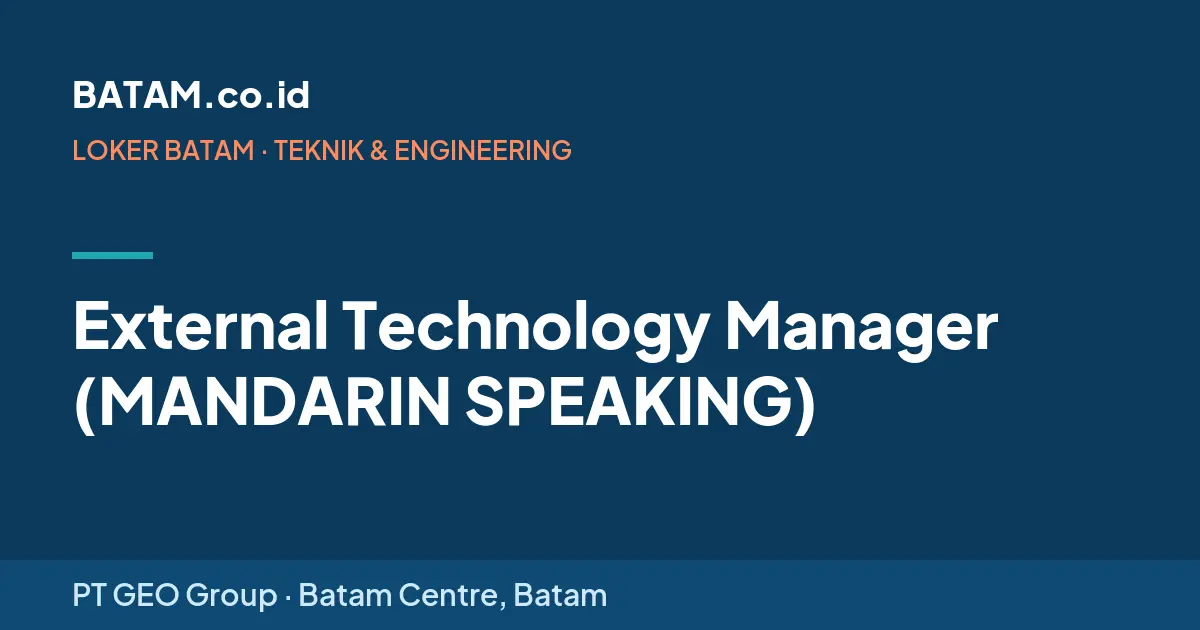 Loker External Technology Manager (MANDARIN SPEAKING) di PT GEO Group