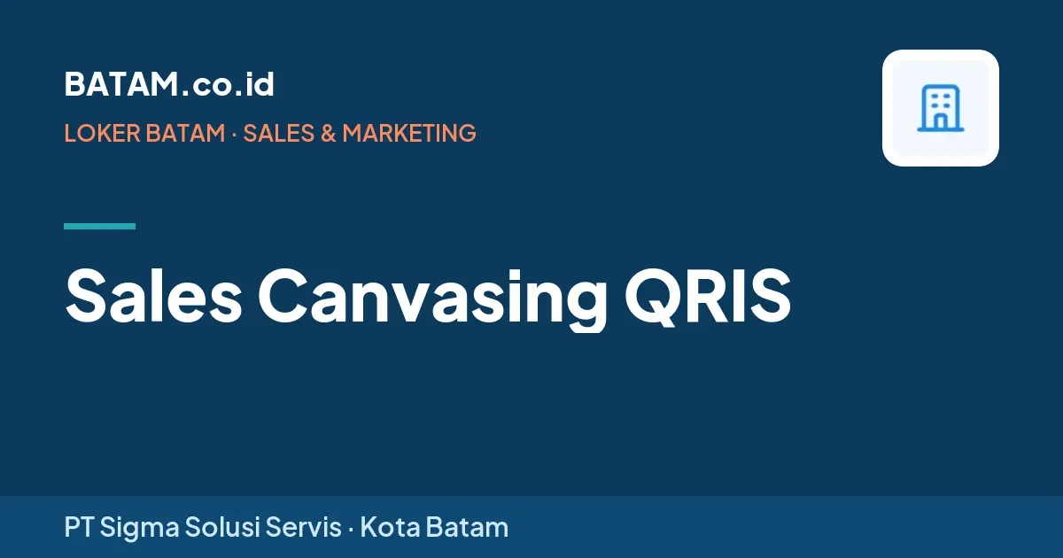 Loker Sales Canvasing QRIS di PT Sigma Solusi Servis, Batam