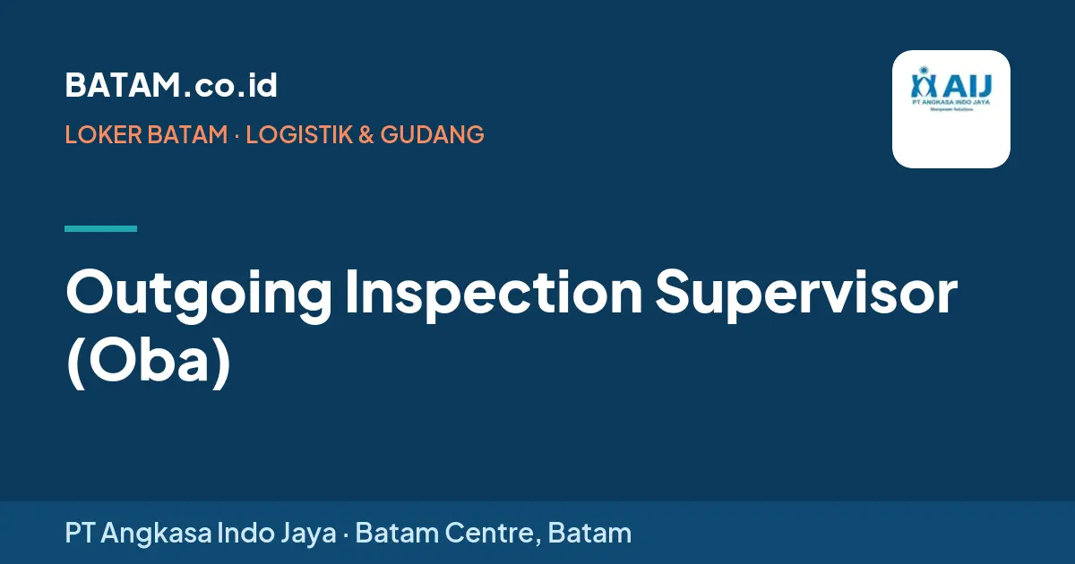 Loker Outgoing Inspection Supervisor (Oba) di PT Angkasa Indo Jaya