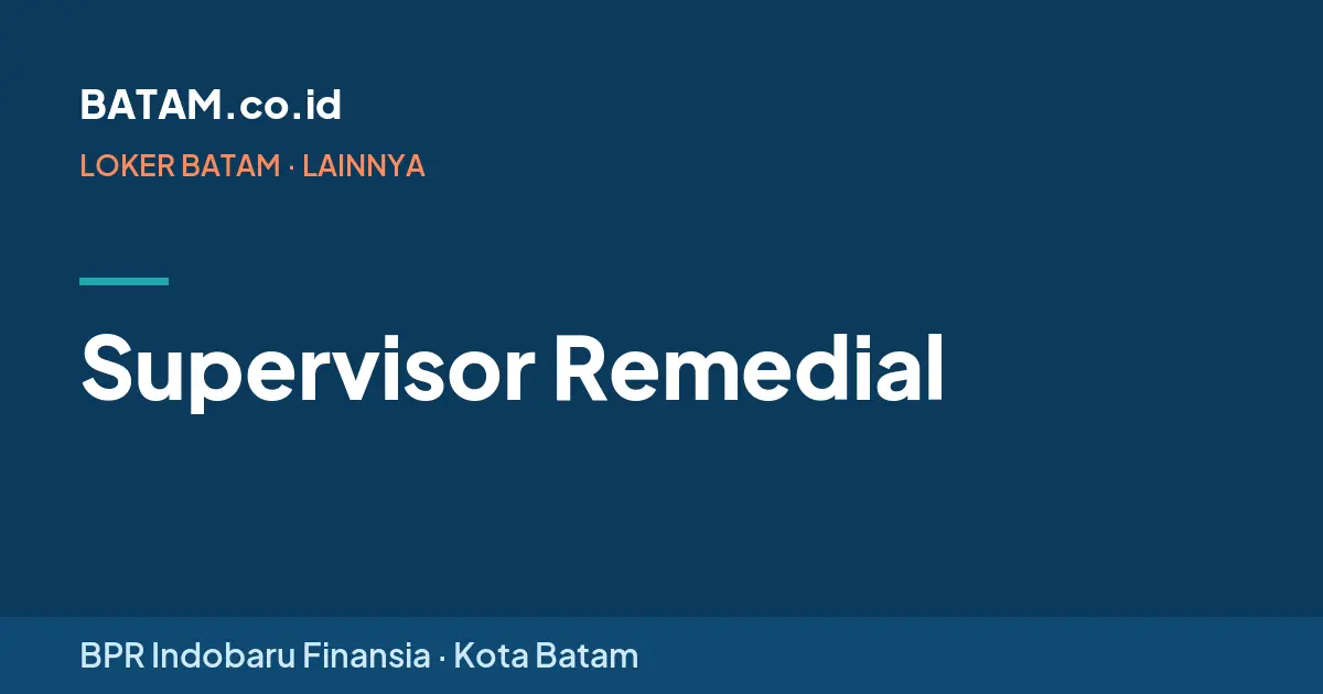 Loker Supervisor Remedial di BPR Indobaru Finansia, Batam
