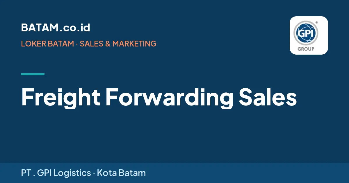 Loker Freight Forwarding Sales di PT . GPI Logistics, Batam
