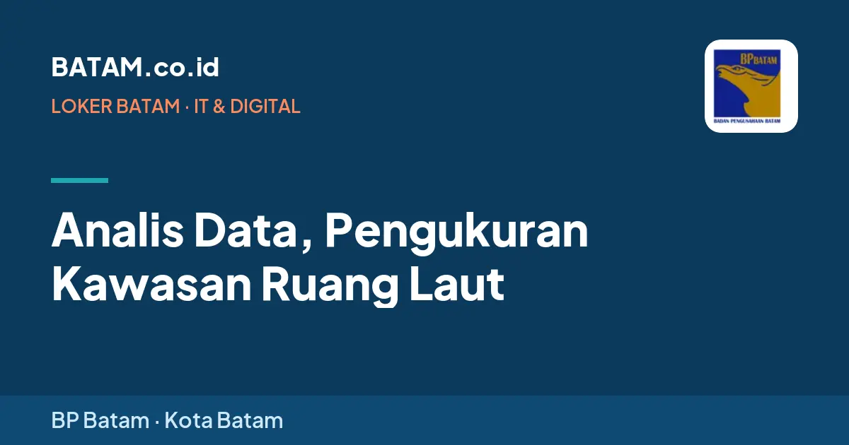 Loker Analis Data, Pengukuran Kawasan Ruang Laut di BP Batam, Batam