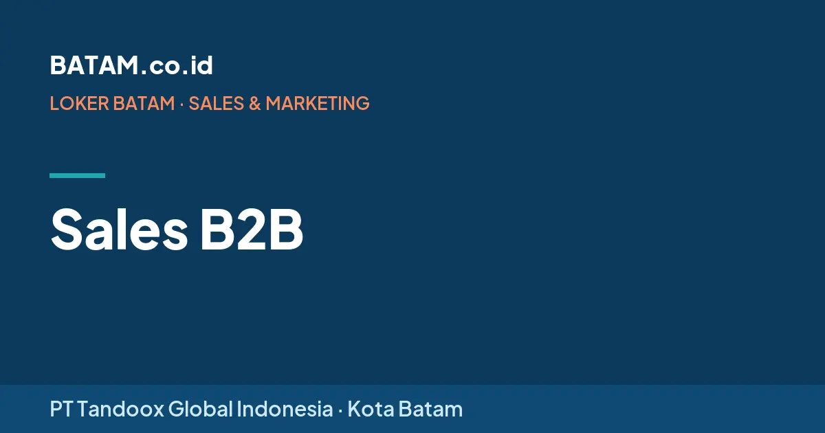 Loker Sales B2B di PT Tandoox Global Indonesia, Batam