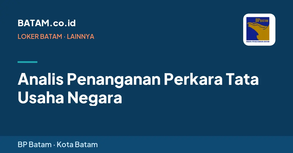 Loker Analis Penanganan Perkara Tata Usaha Negara di BP Batam, Batam
