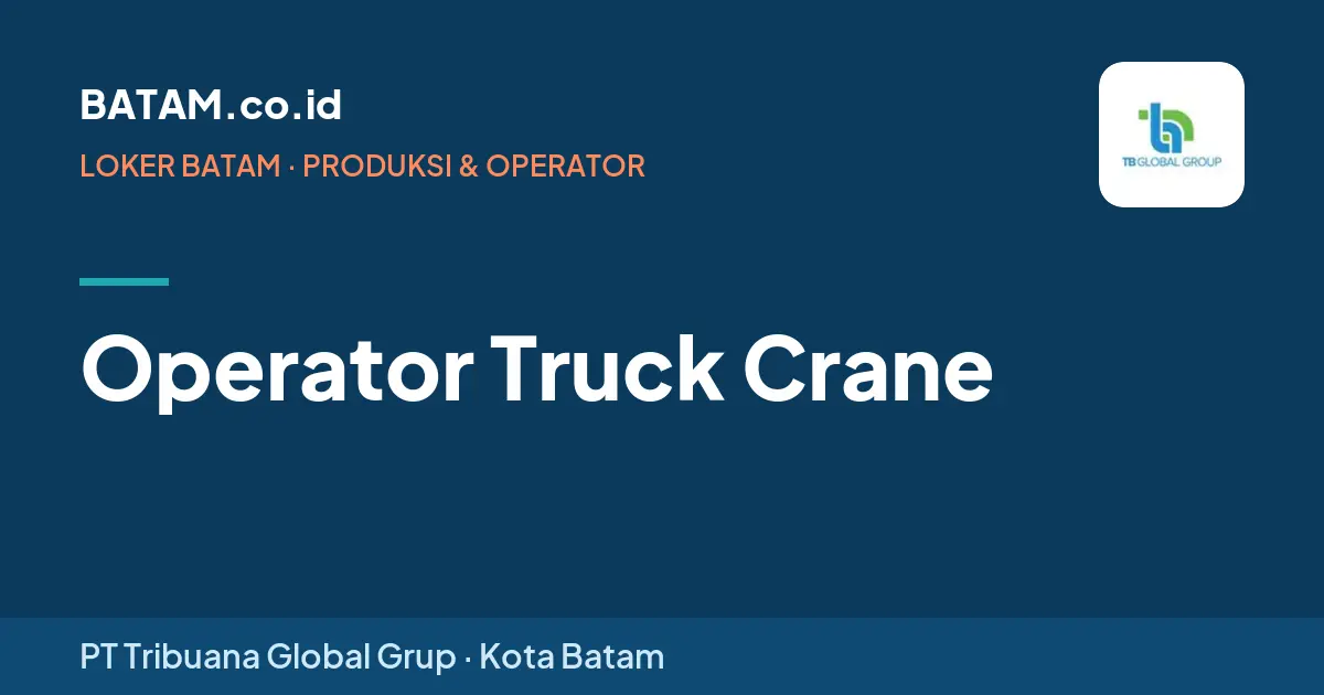 Loker Operator Truck Crane di PT Tribuana Global Grup, Batam