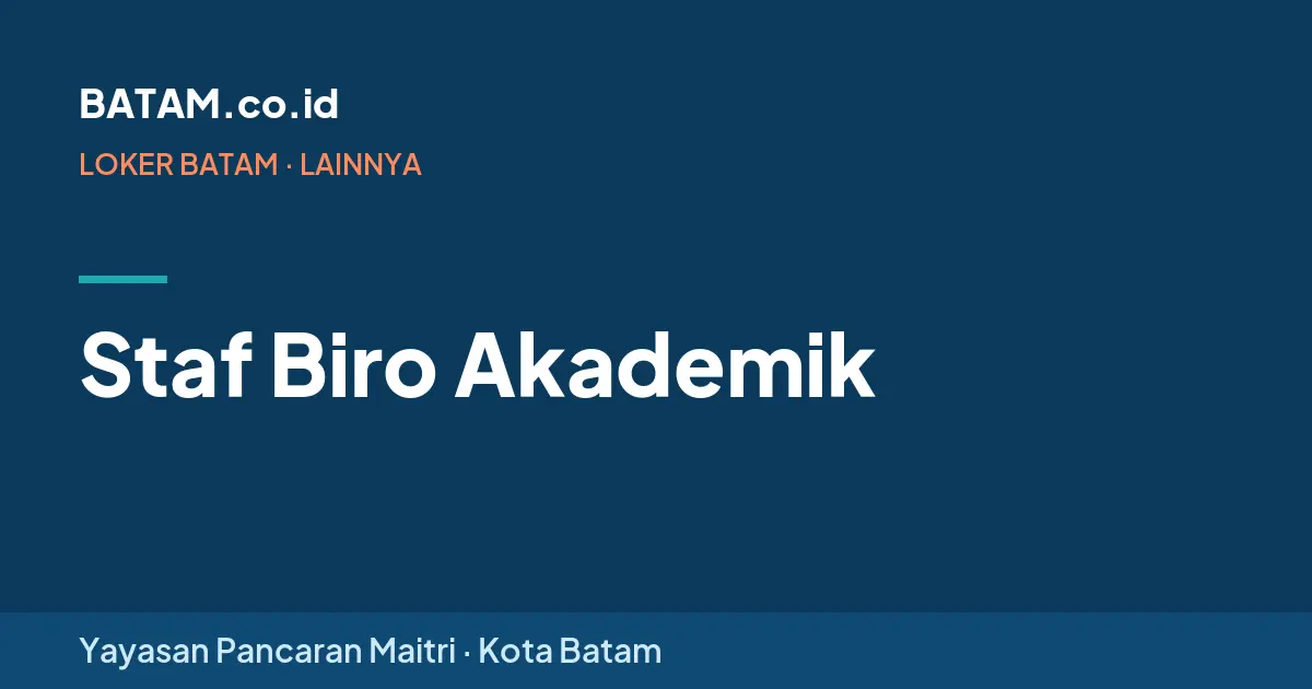 Loker Staf Biro Akademik di Yayasan Pancaran Maitri, Batam