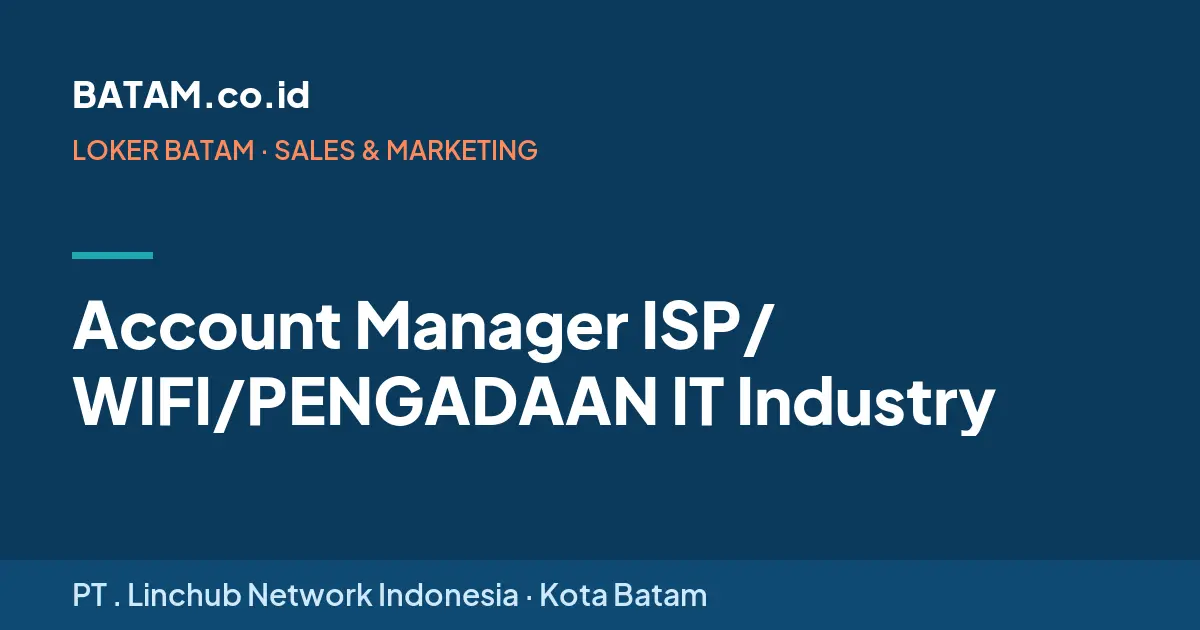 Loker Account Manager ISP/ WIFI/PENGADAAN IT Industry di PT . Linchub Network Indonesia