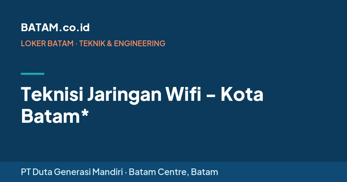 Loker Teknisi Jaringan Wifi - Kota Batam* di PT Duta Generasi Mandiri