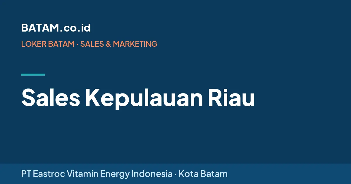 Loker Sales Kepulauan Riau di PT Eastroc Vitamin Energy Indonesia