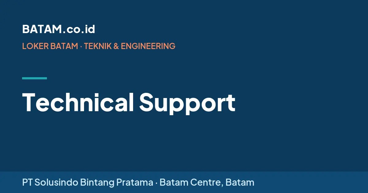Loker Technical Support di PT Solusindo Bintang Pratama, Batam Centre