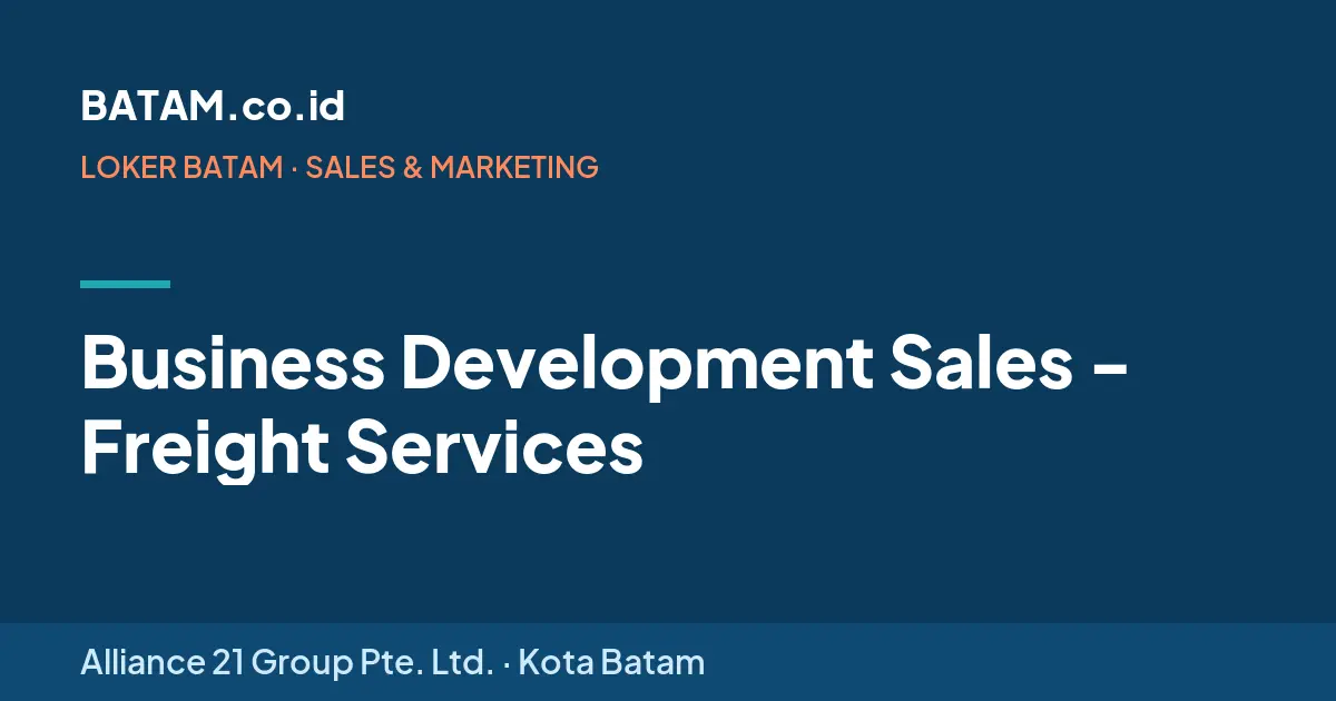 Loker Business Development Sales - Freight Services di Alliance 21 Group Pte. Ltd.