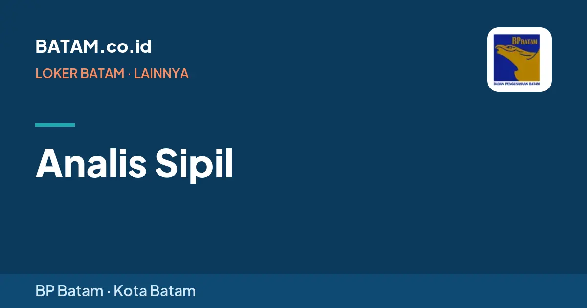 Loker Analis Sipil di BP Batam, Batam