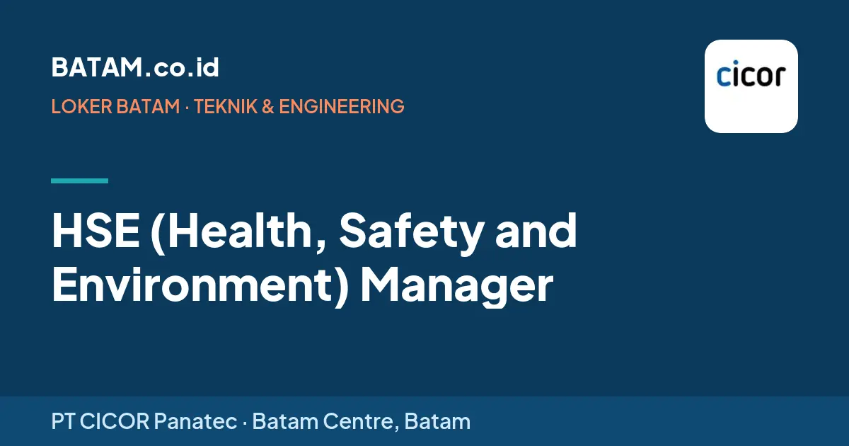 Loker HSE (Health, Safety and Environment) Manager di PT CICOR Panatec