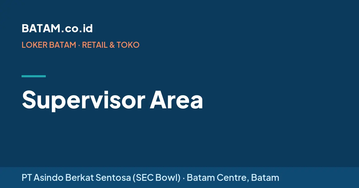 Loker Supervisor Area di PT Asindo Berkat Sentosa (SEC Bowl)