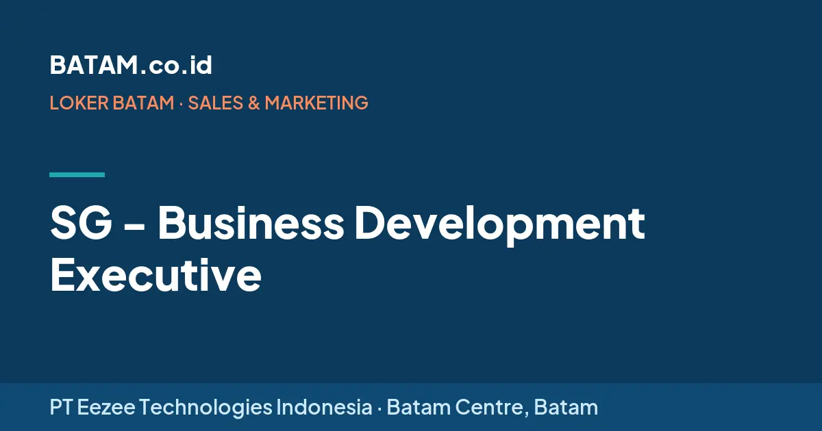 Loker SG - Business Development Executive di PT Eezee Technologies Indonesia