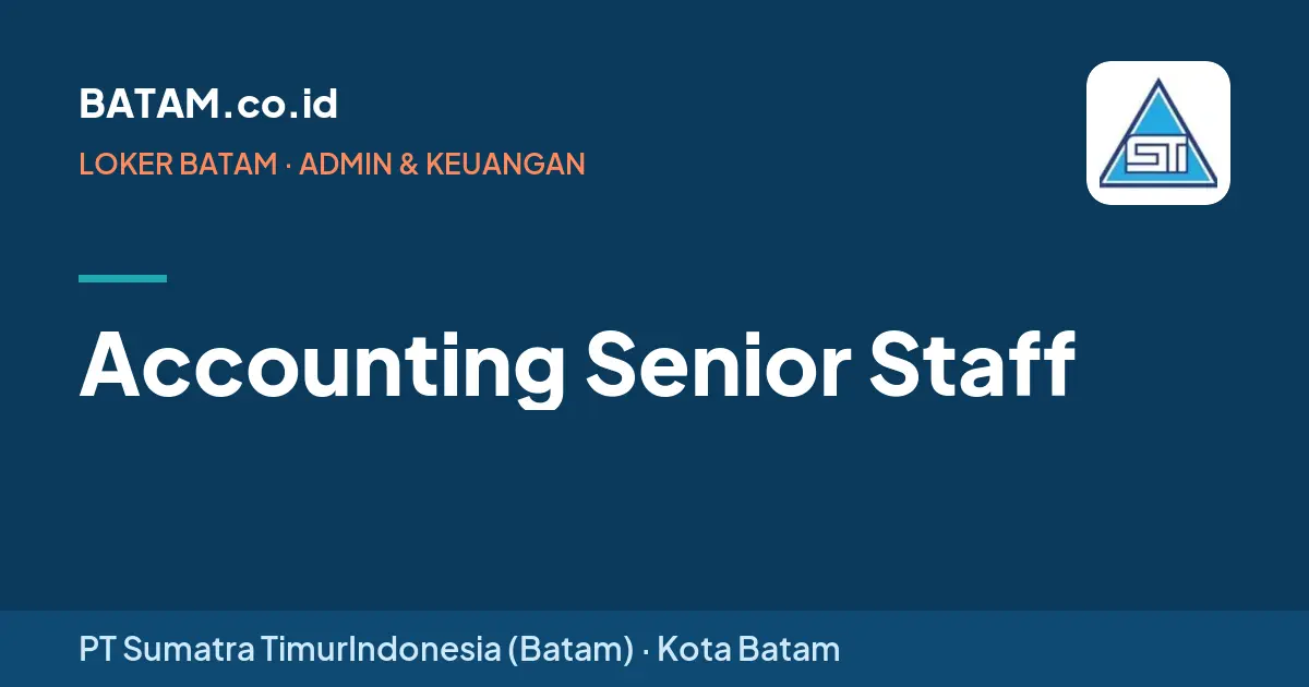 Loker Accounting Senior Staff di PT Sumatra TimurIndonesia (Batam)
