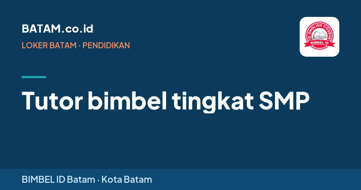 Loker Tutor bimbel tingkat SMP di BIMBEL ID Batam, Batam