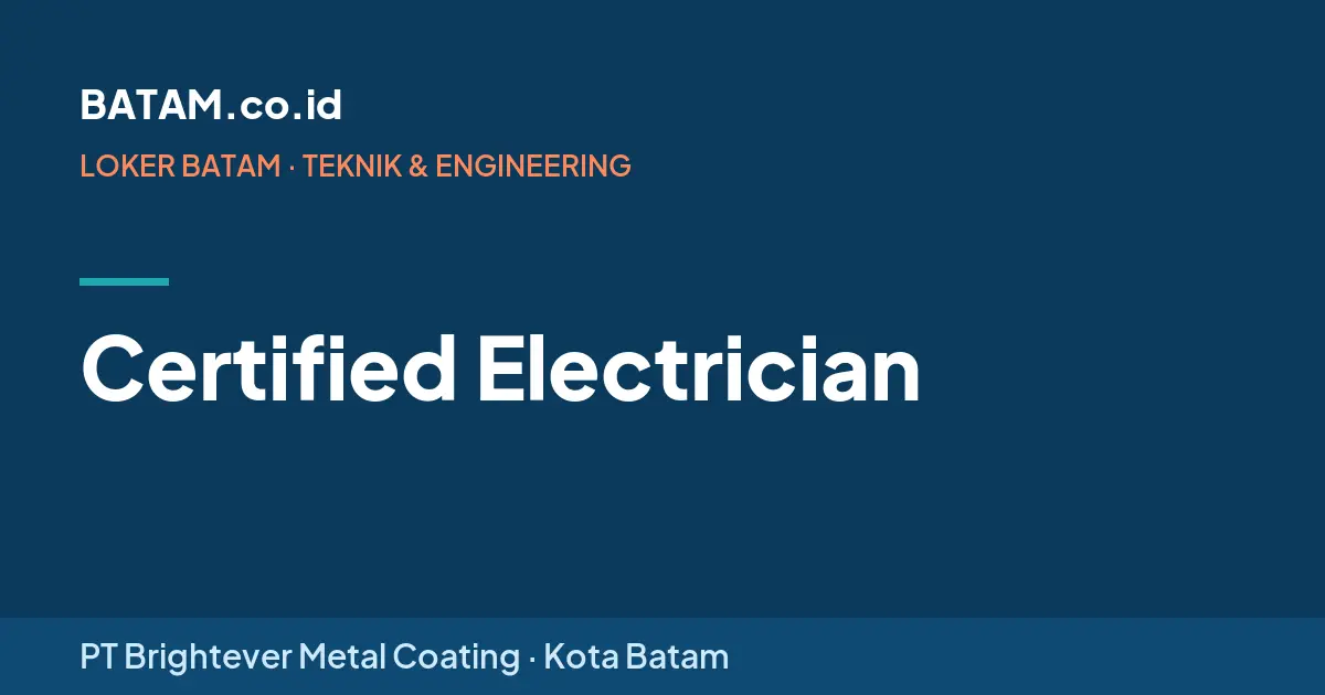 Loker Certified Electrician di PT Brightever Metal Coating, Batam