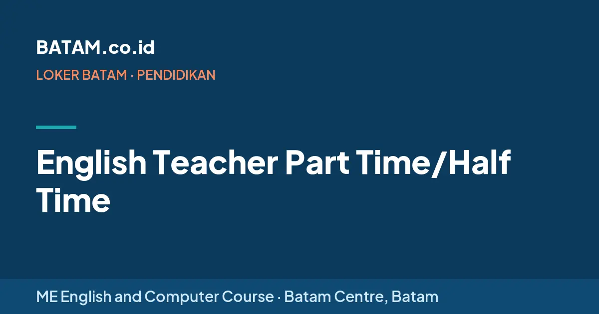 Loker English Teacher Part Time/Half Time di ME English and Computer Course