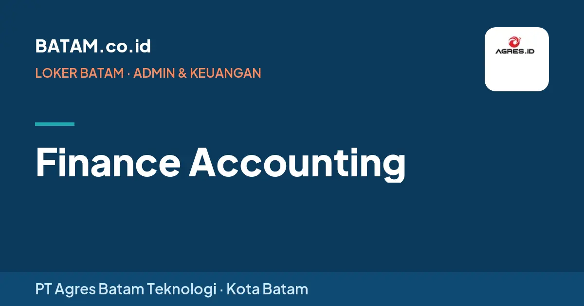 Loker Finance Accounting di PT Agres Batam Teknologi, Batam