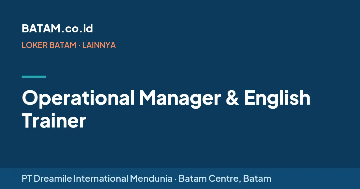 Loker Operational Manager & English Trainer di PT Dreamile International Mendunia