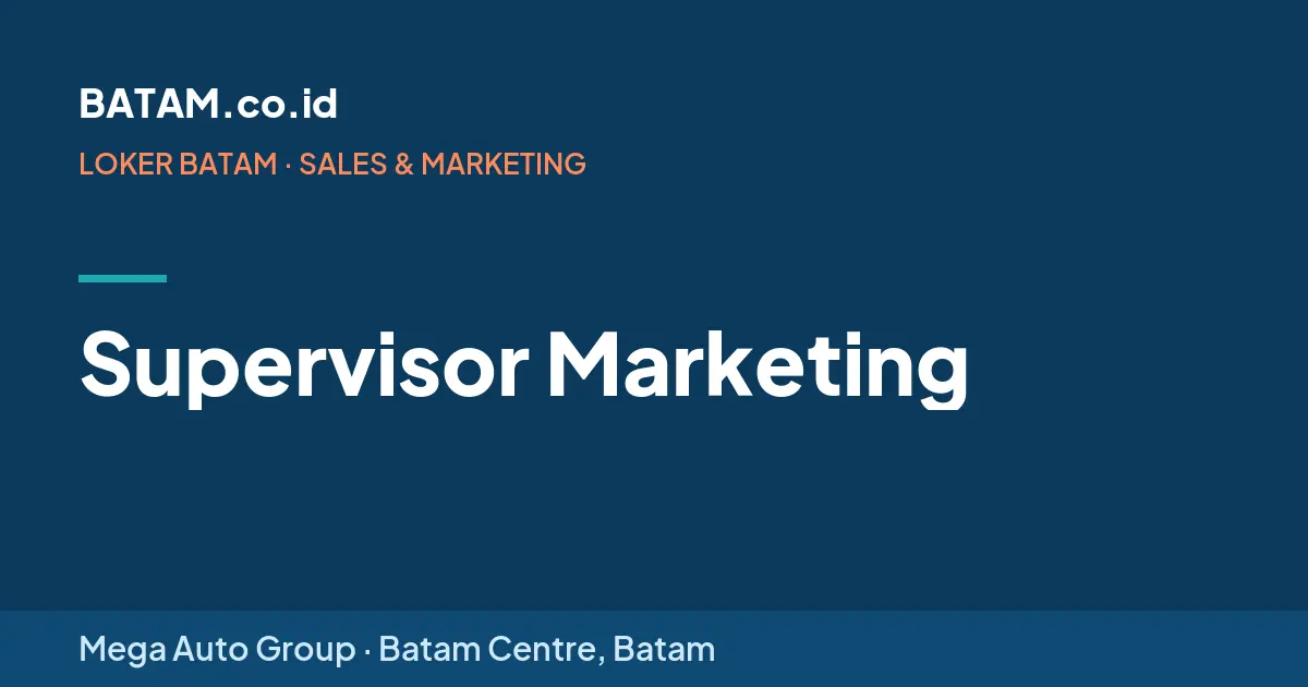 Loker Supervisor Marketing di Mega Auto Group, Batam Centre