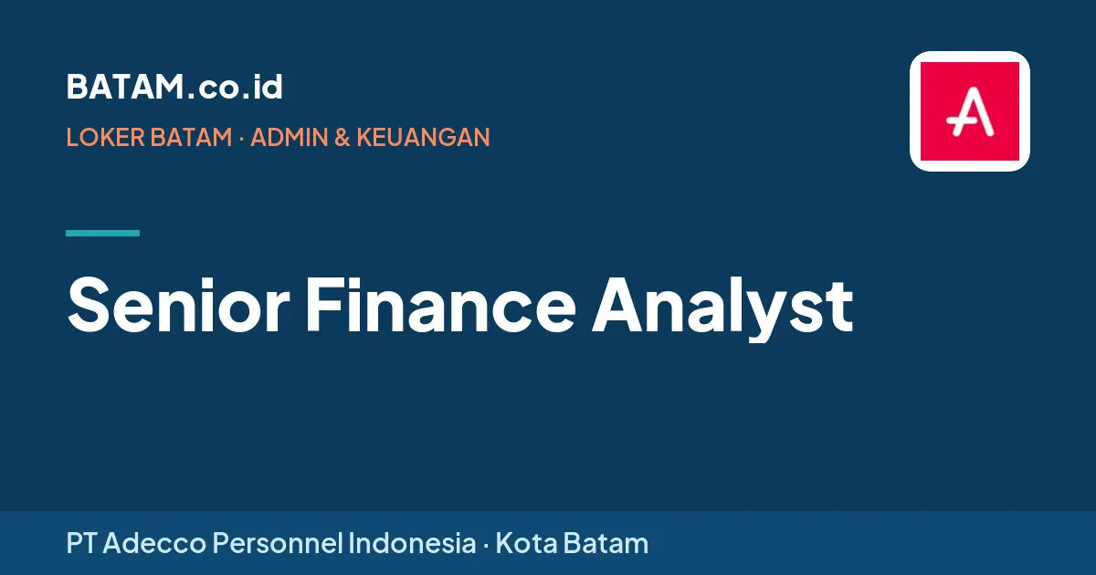 Loker Senior Finance Analyst di PT Adecco Personnel Indonesia, Batam