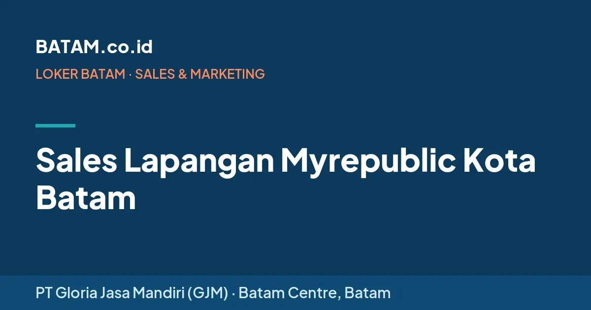 Loker Sales Lapangan Myrepublic Kota Batam di PT Gloria Jasa Mandiri (GJM)