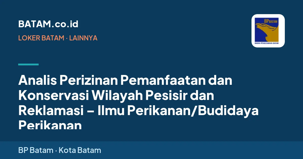 Loker Analis Perizinan Pemanfaatan dan Konservasi Wilayah Pesisir dan Reklamasi – Ilmu Perikanan/Budidaya