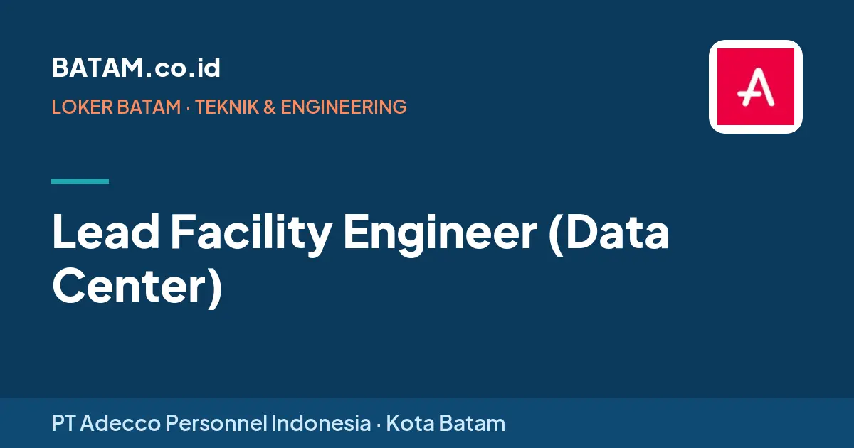 Loker Lead Facility Engineer (Data Center) di PT Adecco Personnel Indonesia