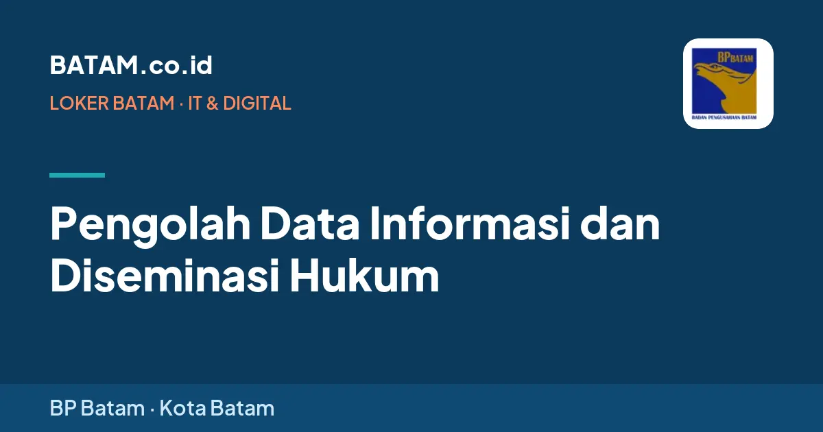 Loker Pengolah Data Informasi dan Diseminasi Hukum di BP Batam, Batam