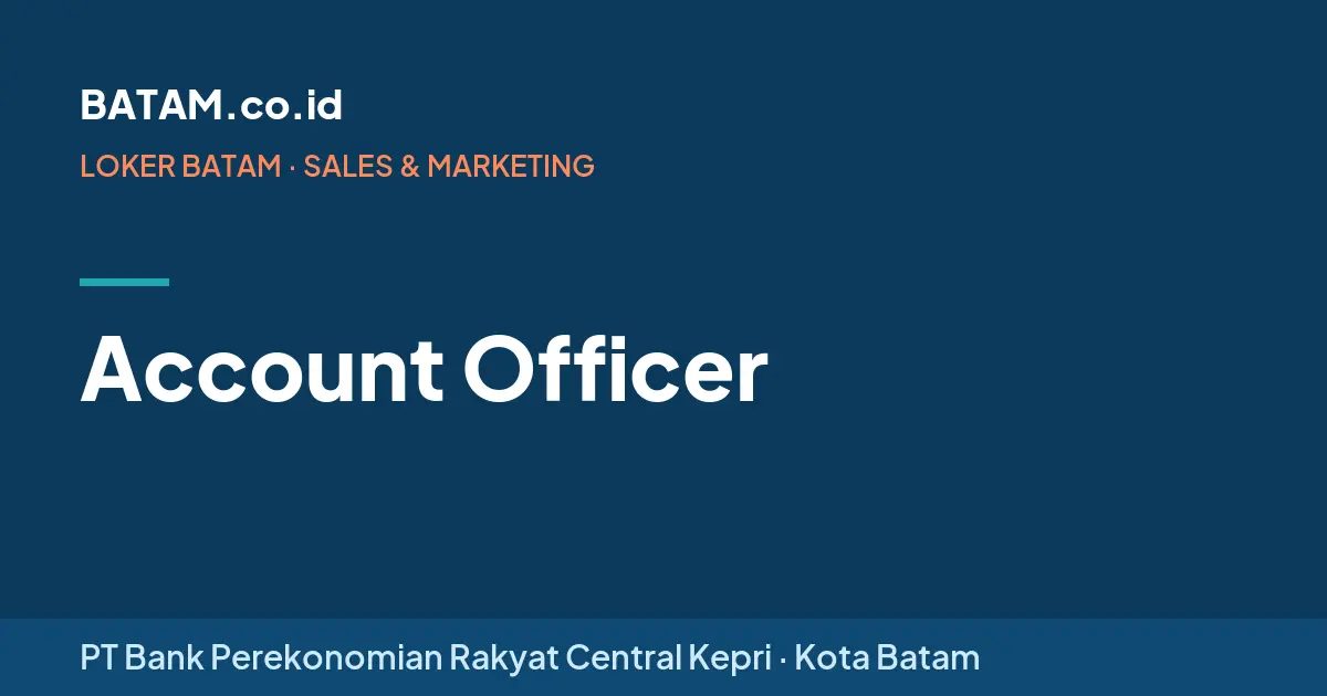 Loker Account Officer di PT Bank Perekonomian Rakyat Central Kepri