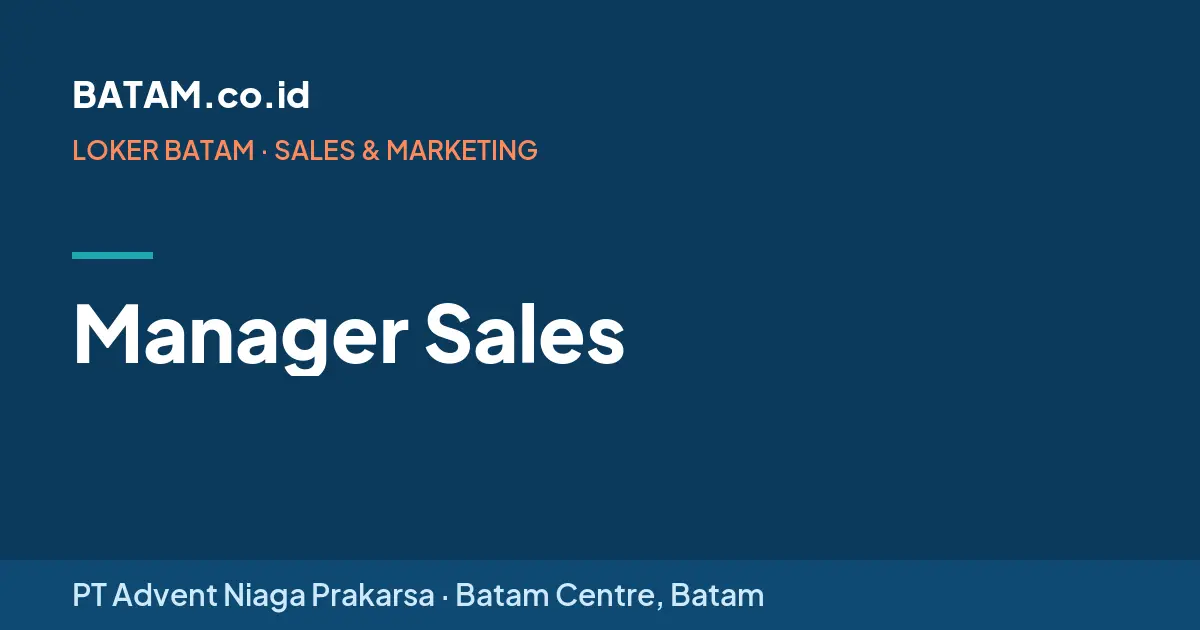 Loker Manager Sales di PT Advent Niaga Prakarsa, Batam Centre