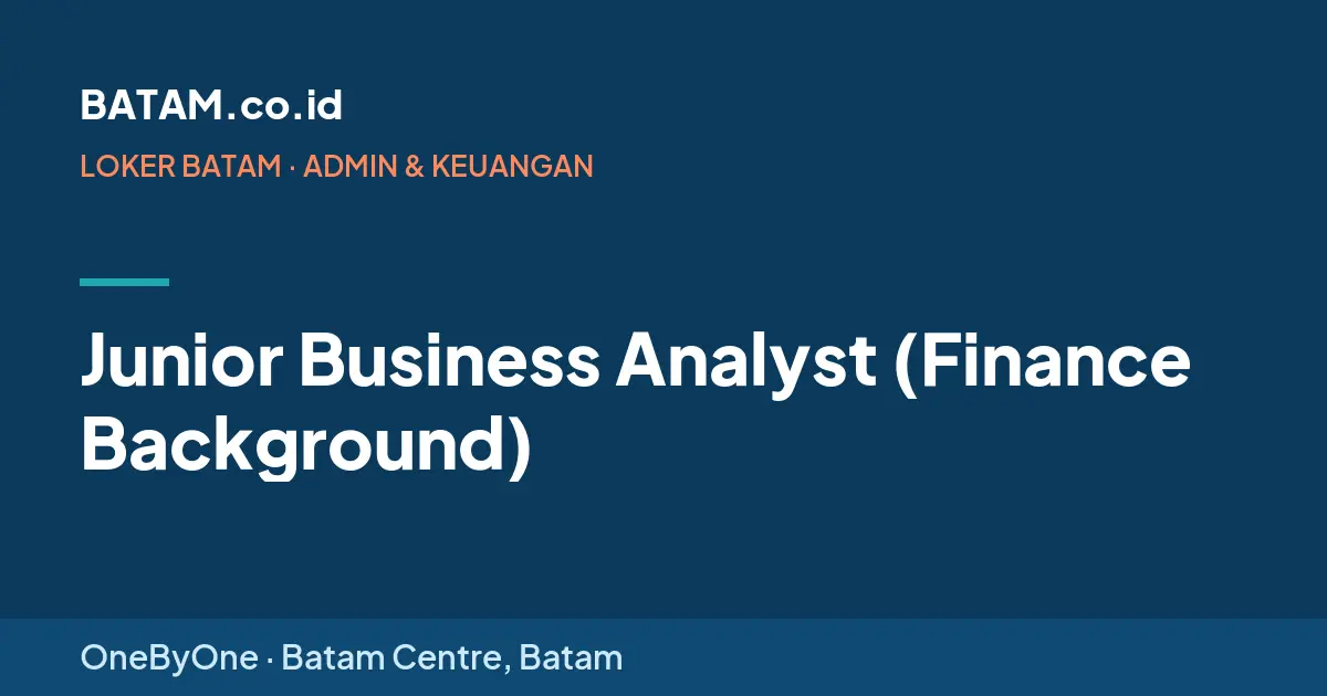 Loker Junior Business Analyst (Finance Background) di OneByOne
