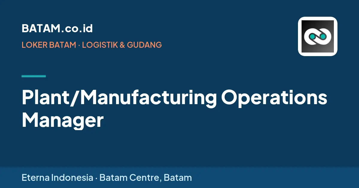Loker Plant/Manufacturing Operations Manager di Eterna Indonesia