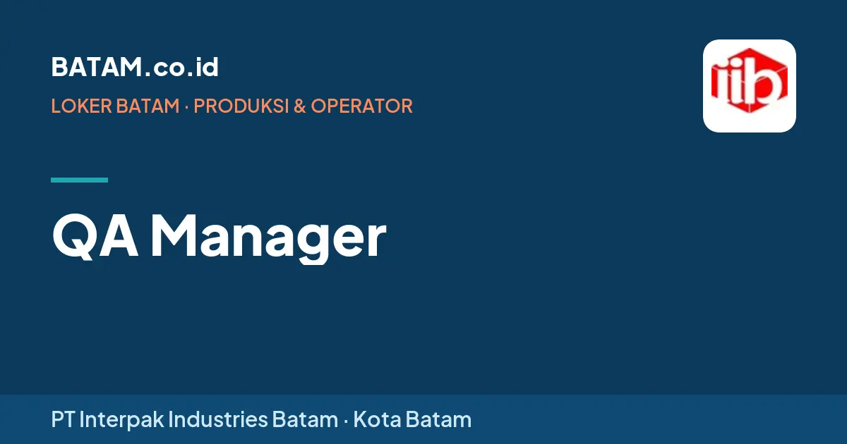 Loker QA Manager di PT Interpak Industries Batam, Batam