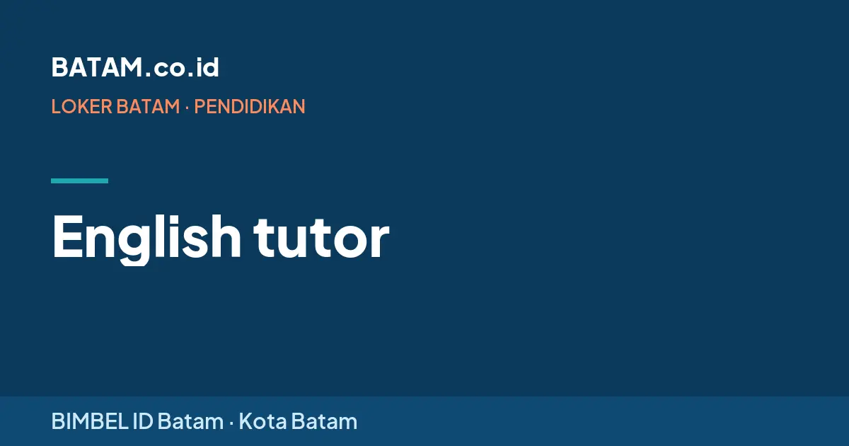 Loker English tutor di BIMBEL ID Batam, Batam