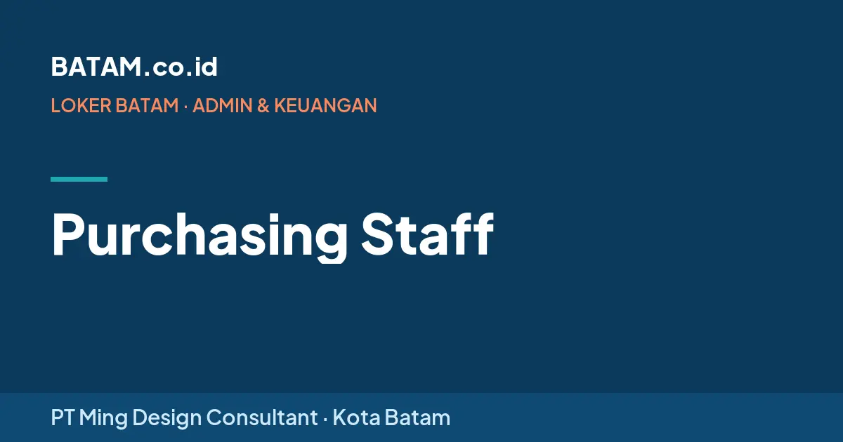 Loker Purchasing Staff di PT Ming Design Consultant, Batam