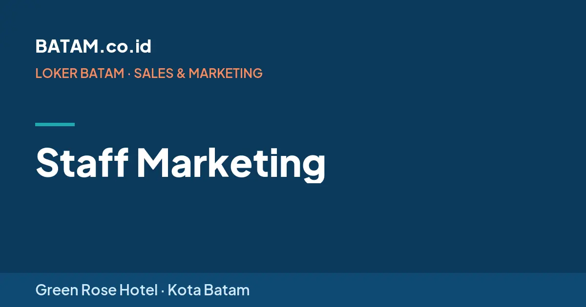 Loker Staff Marketing di Green Rose Hotel, Batam