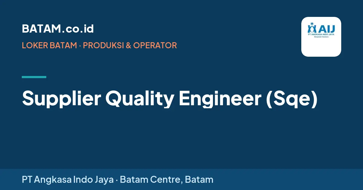 Loker Supplier Quality Engineer (Sqe) di PT Angkasa Indo Jaya