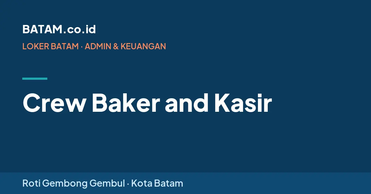 Loker Crew Baker and Kasir di Roti Gembong Gembul, Batam