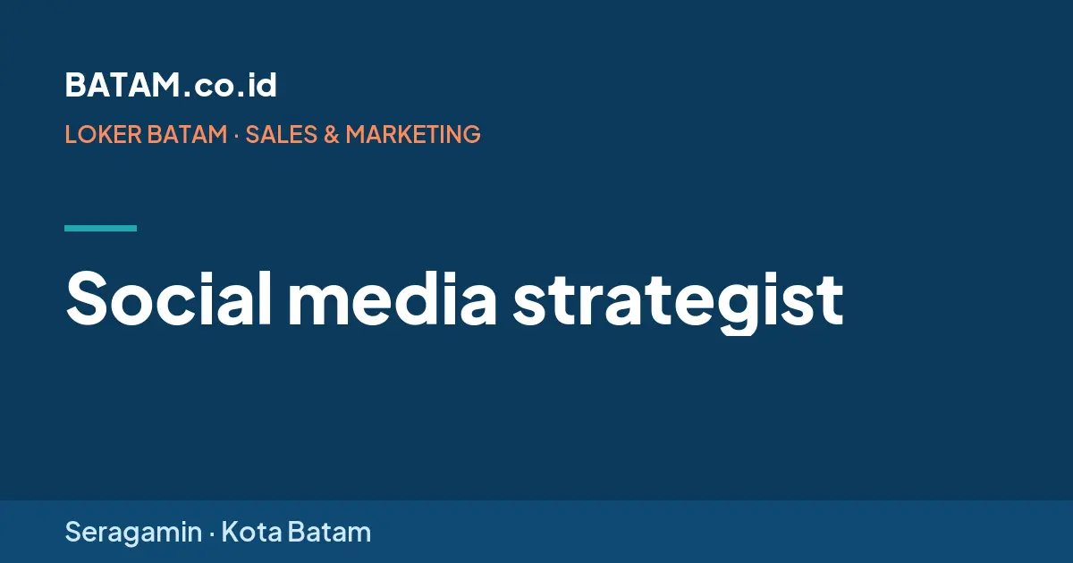 Loker Social media strategist di Seragamin, Batam