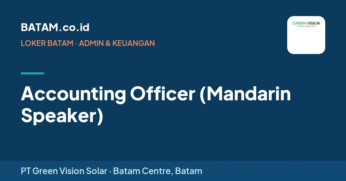 Loker Accounting Officer (Mandarin Speaker) di PT Green Vision Solar