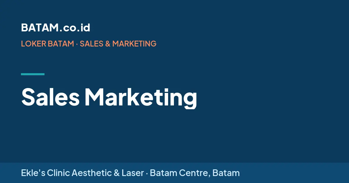 Loker Sales Marketing di Ekle's Clinic Aesthetic & Laser, Batam Centre