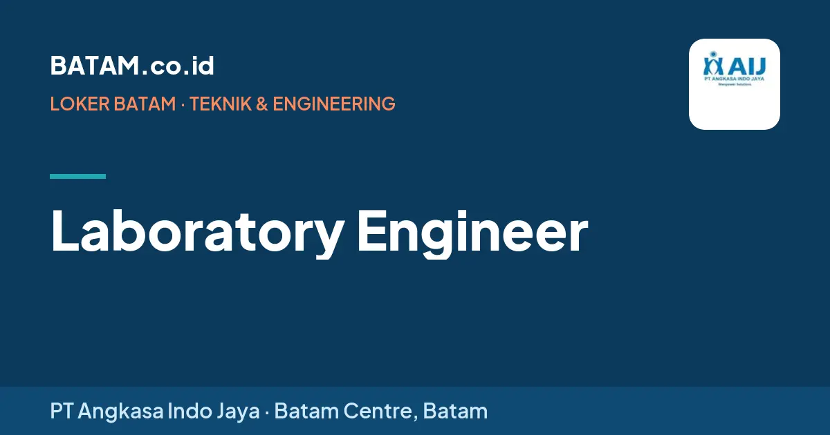 Loker Laboratory Engineer di PT Angkasa Indo Jaya, Batam Centre